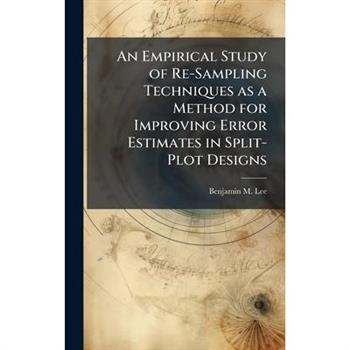 An Empirical Study of Re-Sampling Techniques as a Method for Improving Error Estimates in Split-Plot Designs