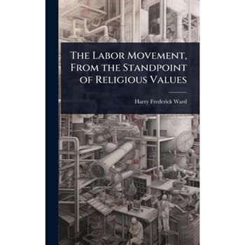 The Labor Movement, From the Standpoint of Religious Values