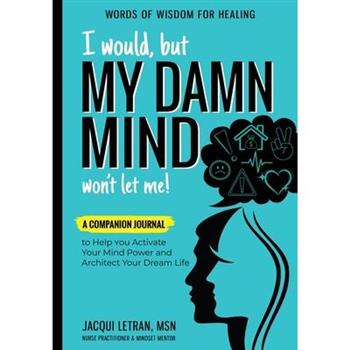 I Would, but MY DAMN MIND Won't Let Me!