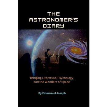 The Astronomer's Diary, Bridging Literature, Psychology, and the Wonders of Space