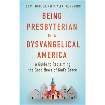 Being Presbyterian in a Dysvangelical America