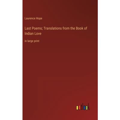Last Poems; Translations from the Book of Indian Love