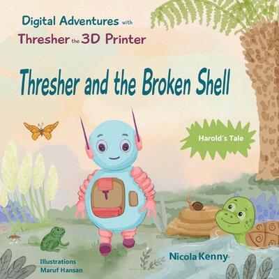 Digital Adventures with Thresher the 3D Printer - Harold’s Tale