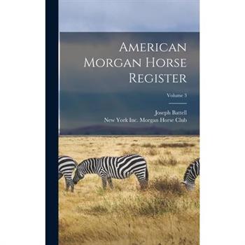 American Morgan Horse Register; Volume 3