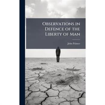 Observations in Defence of the Liberty of Man