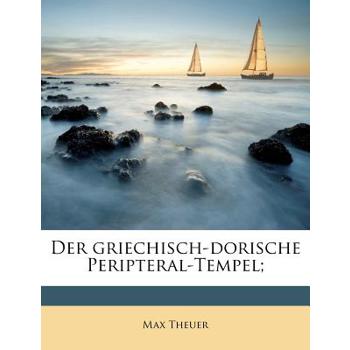 Der Griechisch-Dorische Peripteral-Tempel;