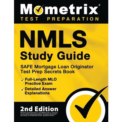 NMLS Study Guide - SAFE Mortgage Loan Originator Test Prep Secrets Book, Full-Length MLO Practice Exam, Detailed Answer Explanations