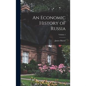 An Economic History of Russia; Volume 1