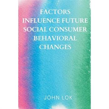 Factors Influence Future Social Consumer Behavioral Changes