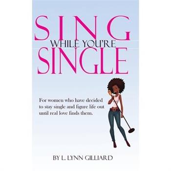 Sing While You’re Single