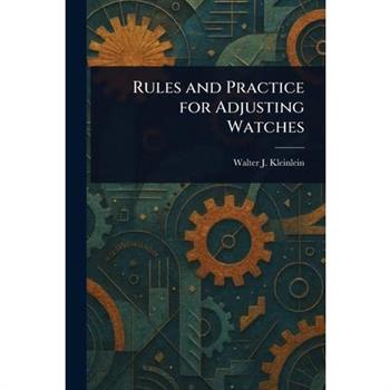 Rules and Practice for Adjusting Watches
