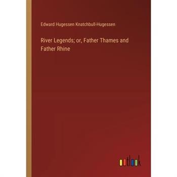 River Legends; or, Father Thames and Father Rhine