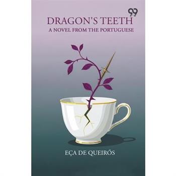 Dragon's Teeth A Novel From The Portuguese