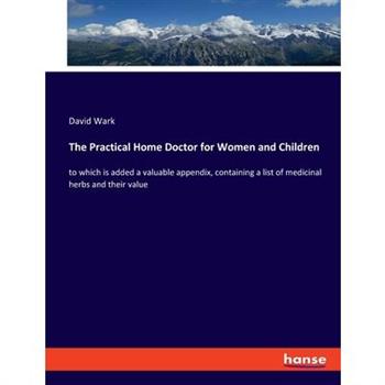 The Practical Home Doctor for Women and Children