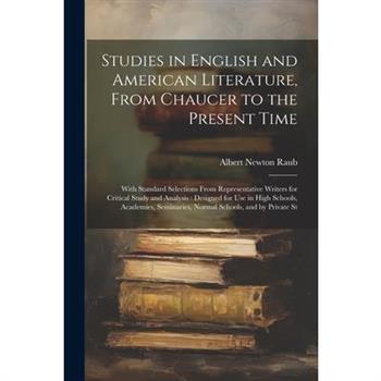 Studies in English and American Literature, From Chaucer to the Present Time