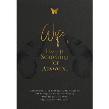Wife, I Keep Searching for Answers...