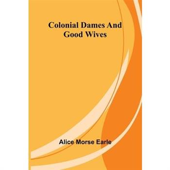 Colonial Dames And Good Wives