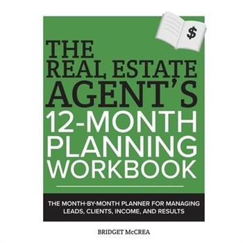 The Real Estate Agent's 12-Month Planning Workbook