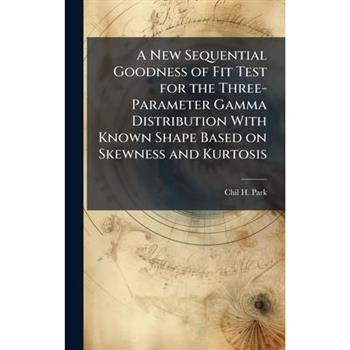 A New Sequential Goodness of Fit Test for the Three-Parameter Gamma Distribution With Known Shape Based on Skewness and Kurtosis