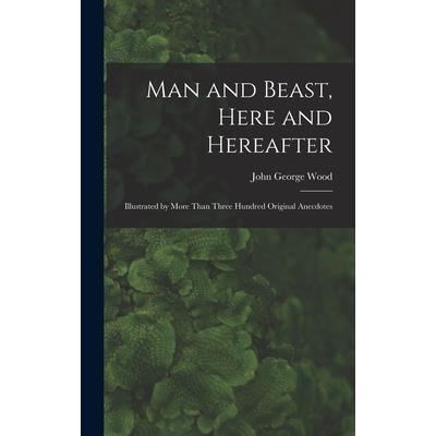 Man and Beast, Here and Hereafter