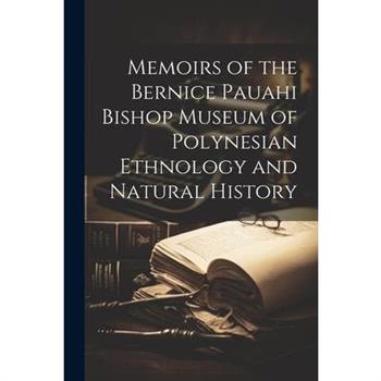 Memoirs of the Bernice Pauahi Bishop Museum of Polynesian Ethnology and Natural History