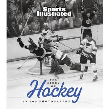 The Story of Hockey in 100 Photographs