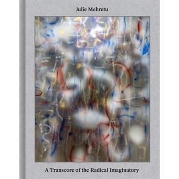 Julie Mehretu: A Transcore of the Radical Imaginatory