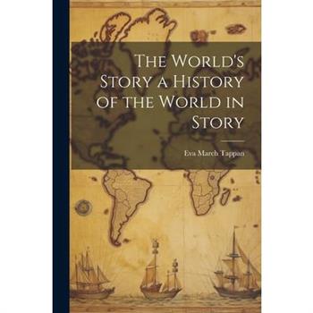 The World's Story a History of the World in Story
