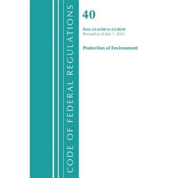Code of Federal Regulations, Title 40 Protection of the Environment 63.6580-63.8830, Revised as of July 1, 2021