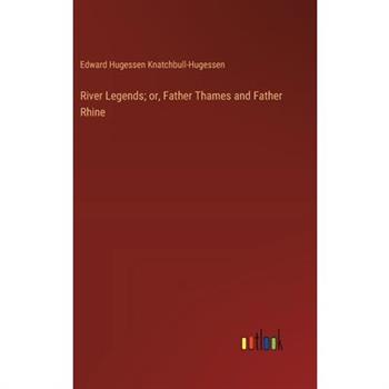 River Legends; or, Father Thames and Father Rhine