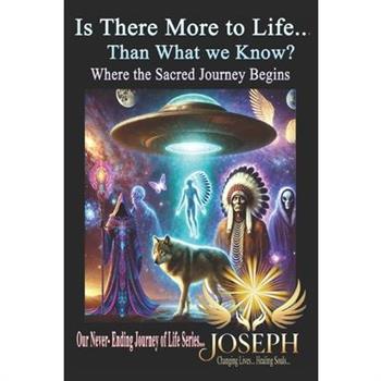 Is There More to Life Than What We Know?