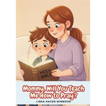 Mommy, will You Teach Me to Pray