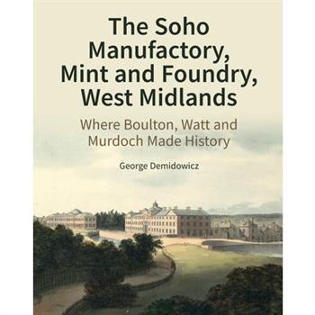 The Soho Manufactory, Mint and Foundry, West Midlands