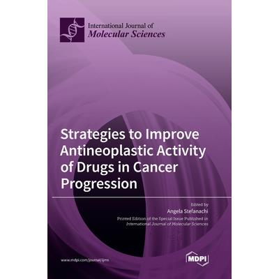 Strategies to Improve Antineoplastic Activity of Drugs in Cancer Progression