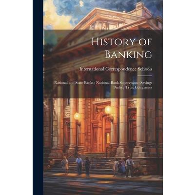 History of Banking; National and State Banks; National-Bank Supervision; Savings Banks; Trust Companies