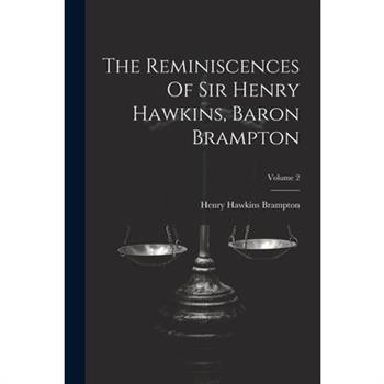 The Reminiscences Of Sir Henry Hawkins, Baron Brampton; Volume 2