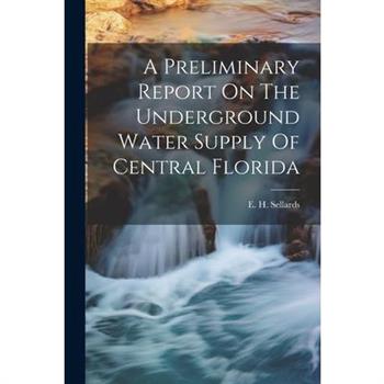A Preliminary Report On The Underground Water Supply Of Central Florida