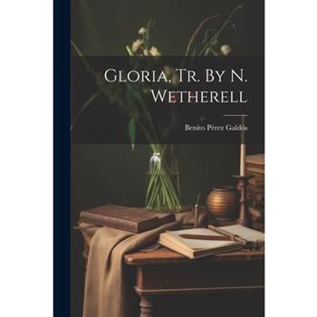 Gloria, Tr. By N. Wetherell