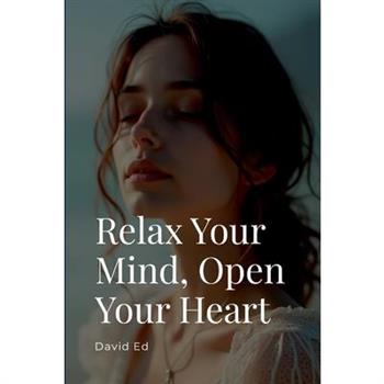 Relax Your Mind, Open Your Heart