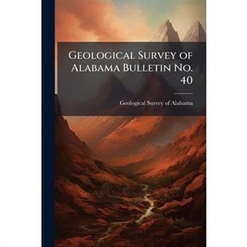 Geological Survey of Alabama Bulletin No. 40