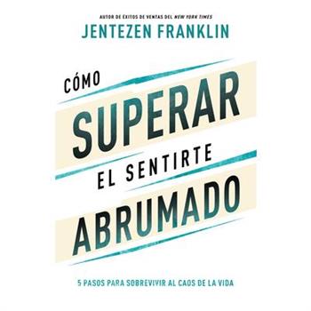 C籀mo Superar El Sentirte Abrumado