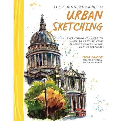 The Beginner`s Guide to Urban Sketching