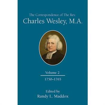 The Correspondence of the Rev. Charles Wesley, M.A. Volume 2
