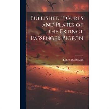 Published Figures and Plates of the Extinct Passenger Pigeon
