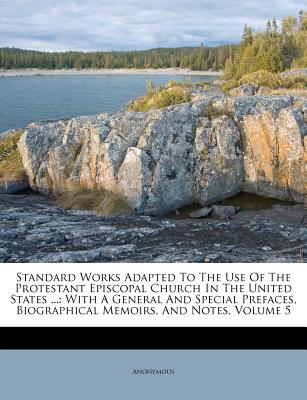 Standard Works Adapted to the Use of the Protestant Episcopal Church in the United States ...