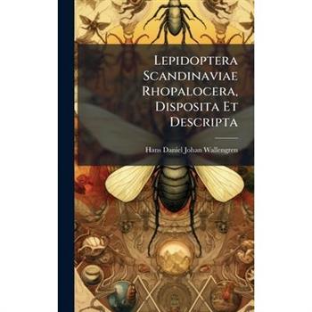 Lepidoptera Scandinaviae Rhopalocera, Disposita Et Descripta