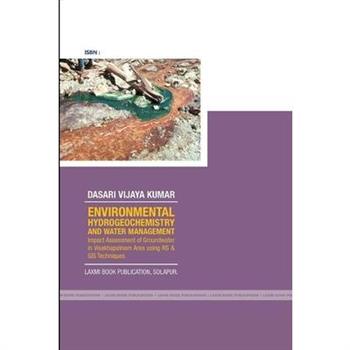 ENVIRONMENTAL HYDROGEOCHEMISTRY AND WATER MANAGEMENT Impact Assessment of Groundwater in Visakhapatnam Area using RS & GIS Techniques