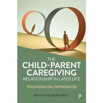 The Child-Parent Caregiving Relationship in Later Life