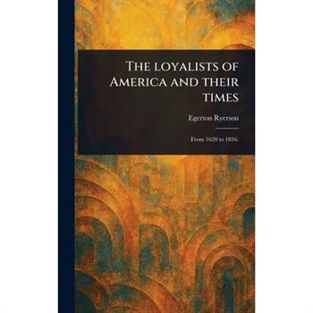 The Loyalists of America and Their Times