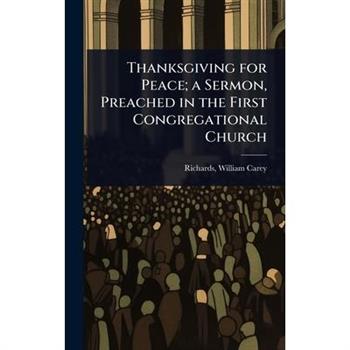 Thanksgiving for Peace; a Sermon, Preached in the First Congregational Church